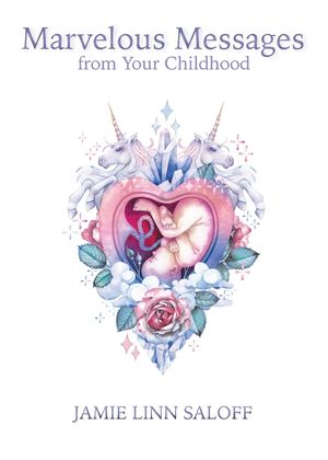 Marvelous Messages from Your Childhood: Thirteen Traits that Reveal Your Hidden Potential and Empower You to Answer the Calling of Your Heart image number 0