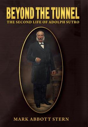 Beyond The Tunnel: The Second Life Of Adolph Sutro image number 0