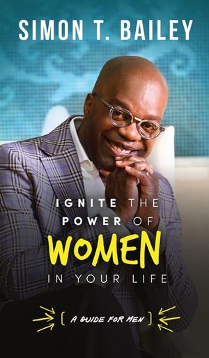 Ignite the Power of Women in Your Life - a Guide for Men image number 0