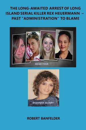 The Long-Awaited Arrest of Long Island Serial Killer Rex Heuermann Past "Administration" to Blame image number 0