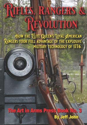 Rifles, Rangers & Revolution: How the Elite Queen's Loyal American Rangers took full advantage of the explosive military technology of 1776. image number 0
