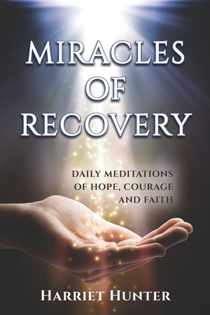 Miracles of Recovery: Daily Meditations of Hope, Courage and Faith image number 0