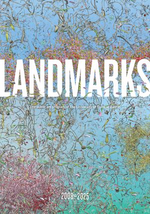 Landmarks: 2008-2025: The Public Art Program of the University of Texas at Austin image number 0