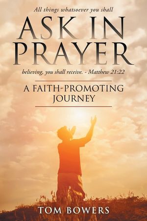 Ask In Prayer: A Faith-Promoting Journey image number 0