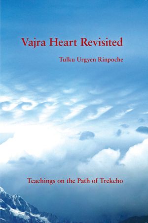 Vajra Heart Revisited: Teachings on the Path of Trekcho image number 0