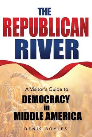 The Republican River: A Visitor's Guide to Democracy in Middle America image number 0