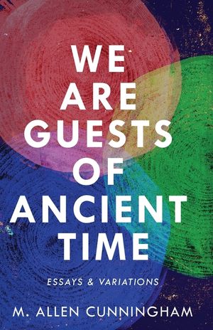 We Are Guests of Ancient Time: Essays & Variations image number 0