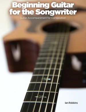 Beginning Guitar for the Songwriter: Guitar Accompaniment for Composition image number 0