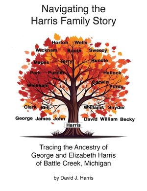 Navigating the Harris Family Story - Tracing the Ancestry of George and Elizabeth Harris of Battle Creek, Michigan image number 0