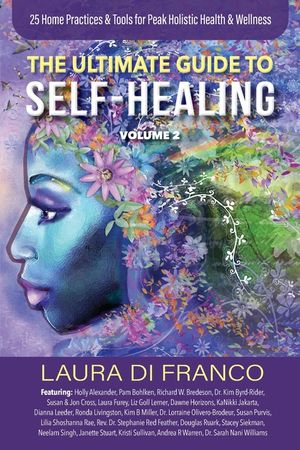 The Ultimate Guide to Self-Healing Volume 2: 25 Home Practices & Tools for Peak Holistic Health & Wellness image number 0