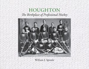 Houghton: The Birthplace of Professional Hockey image number 0