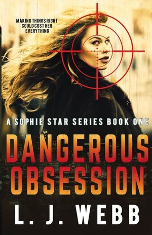 Dangerous Obsession: A Sophie Star Series Book One image number 0