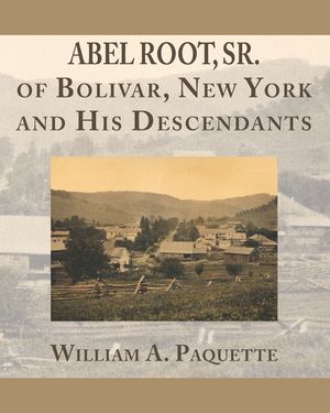Abel Root, Sr. of Bolivar, New York and His Descendants image number 0