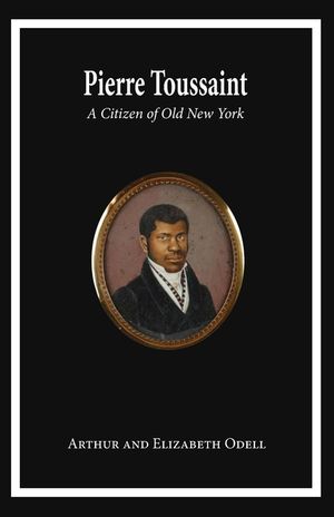Pierre Toussaint: A Citizen of Old New York image number 0