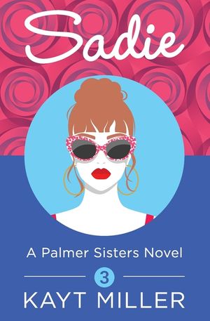 Sadie: A Palmer Sisters Book 3 image number 0