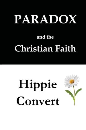 Two Books: Paradox and the Christian Faith & Hippie Convert image number 0