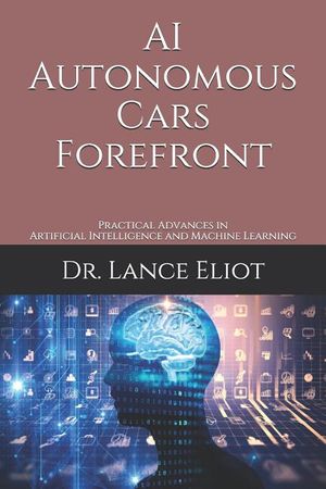 AI Autonomous Cars Forefront: Practical Advances in Artificial Intelligence and Machine Learning image number 0