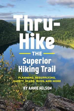 Thru-Hike the Superior Hiking Trail: Planning, Resupplying, Safety, Bears, Bugs and More image number 0