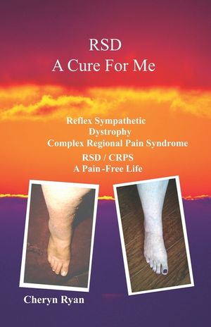Rsd a Cure for Me: Reflex Sympathetic Dystrophy Complex Regional Pain Syndrome Rsd/Crps a Pain-Free Life image number 0