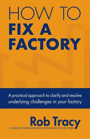 How to Fix a Factory: A Practical Approach to Clarify and Resolve Underlying Challenges in Your Factory image number 0