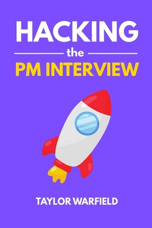 Hacking the PM Interview: Your Shortcut Guide to Mastering Product Manager Interviews image number 0