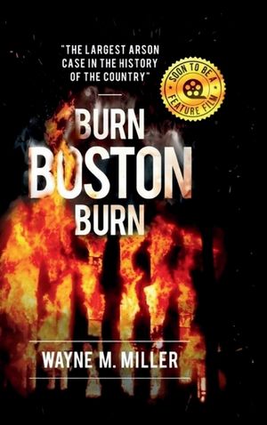 Burn Boston Burn: 'The Story of the Largest Arson Case in the History of the Country' image number 0
