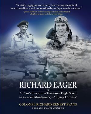 Richard Eager A Pilot's Story from Tennessee Eagle Scout to General Montgomery's Flying Fortress image number 0
