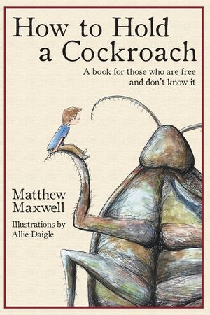 How To Hold a Cockroach: A book for those who are free and don't know it image number 0