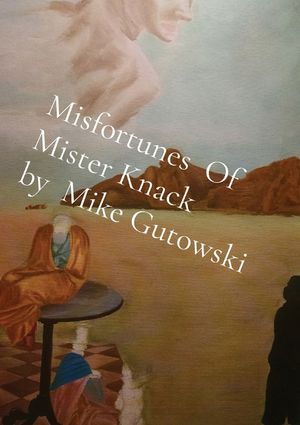 Misfortunes Of Mister Knack by Mike Gutowski image number 0