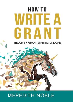 How to Write a Grant: Become a Grant Writing Unicorn image number 0
