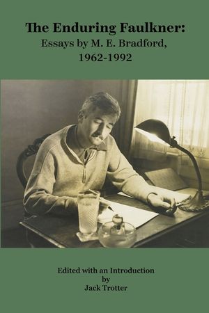 The Enduring Faulkner: Essays by M. E. Bradford, 1962-1992 image number 0