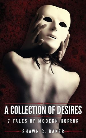A Collection of Desires: 7 Tales of Modern Horror image number 0