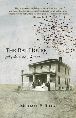 The Bat House: A Montana Memoir image number 0