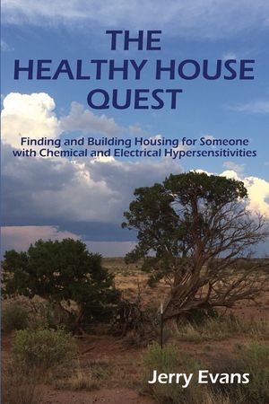 The Healthy House Quest: Finding and Building Housing for Someone with Chemical and Electrical Hypersensitivities image number 0