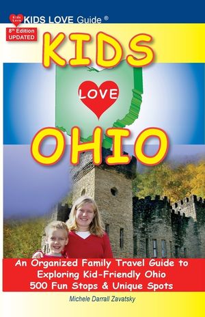 KIDS LOVE OHIO, 8th Edition: An Organized Family Travel Guide to Kid-Friendly Ohio. 500 Fun Stops & Unique Spots image number 0