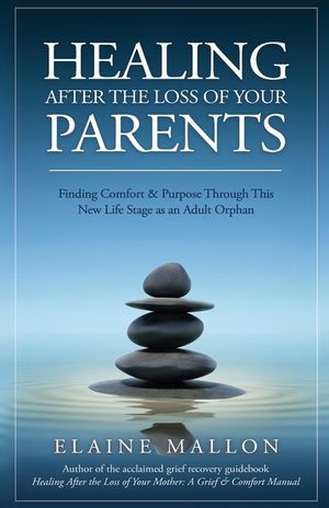 Healing After the Loss of Your Parents: Finding Comfort & Purpose Through This New Life Stage as an Adult Orphan image number 0