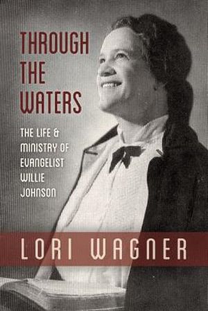 Through the Waters: The Life and Ministry of Evangelist Willie Johnson image number 0