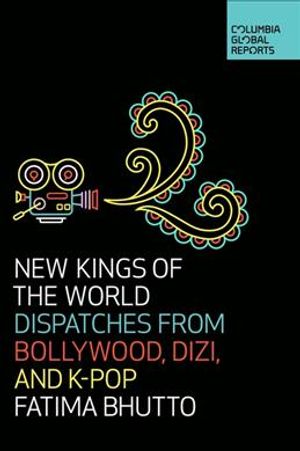 New Kings of the World: Dispatches from Bollywood, Dizi, and K-Pop image number 0