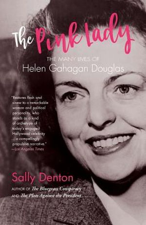 The Pink Lady: The Many Lives of Helen Gahagan Douglas image number 0