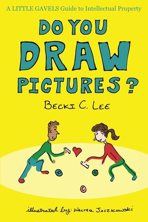 Do You Draw Pictures?: A Little Gavels Guide to Intellectual Property image number 0