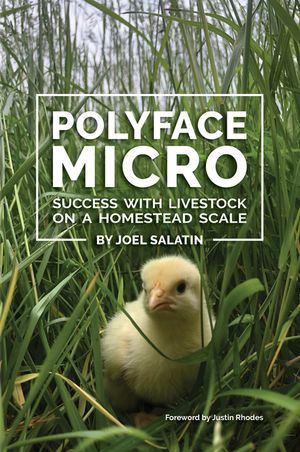 Polyface Micro: Success with Livestock on a Homestead Scale image number 0