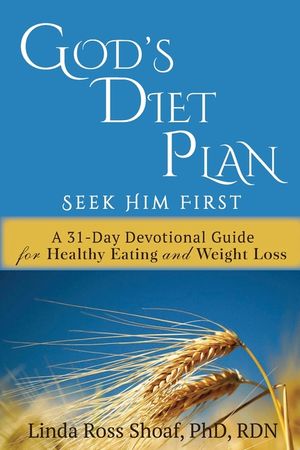 God's Diet Plan: Seek Him First: A 31-Day Devotional Guide for Healthy Eating and Weight Loss image number 0