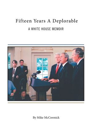 Fifteen Years A Deplorable: A White House Memoir image number 0