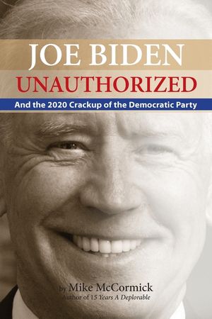Joe Biden Unauthorized: And the 2020 Crackup of the Democratic Party image number 0