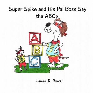 Super Spike and His Pal Boss Say the ABCs image number 0