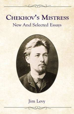 Chekhov's Mistress: New and Selected Essays image number 0