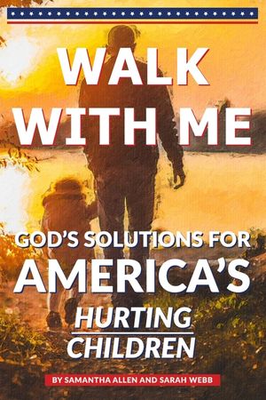 Walk With Me: God's Solutions for America's Hurting Children image number 0