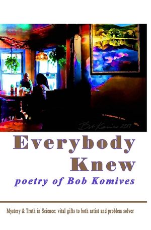 Everybody Knew: poetry of Bob Komives image number 0