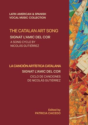 The Catalan Art Song: Signat l'amic del cor: a song cycle by Nicolas Gutierrez image number 0