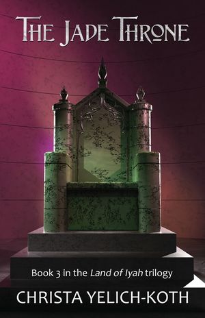 The Jade Throne: Land of Iyah Book 3 image number 0